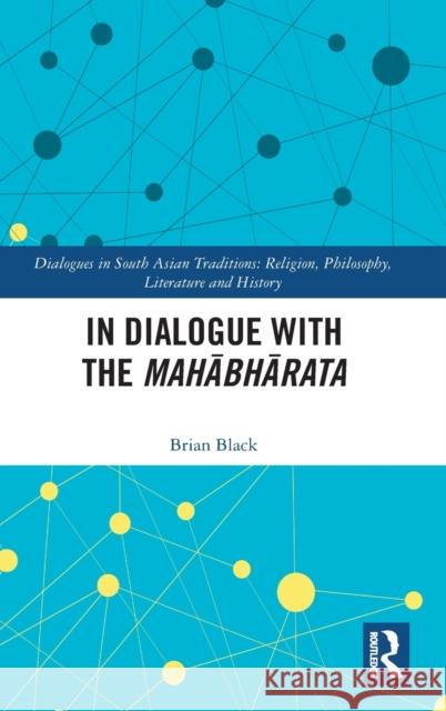 In Dialogue with the Mahābhārata Black, Brian 9780367436001 Routledge