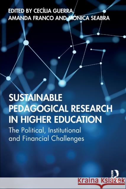 Sustainable Pedagogical Research in Higher Education: The Political, Institutional and Financial Challenges Guerra, Cecília 9780367436087 Taylor & Francis Ltd