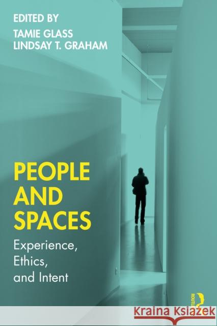 People and Spaces: Experiences, Ethics, and Intent  9780367436162 Taylor & Francis Ltd