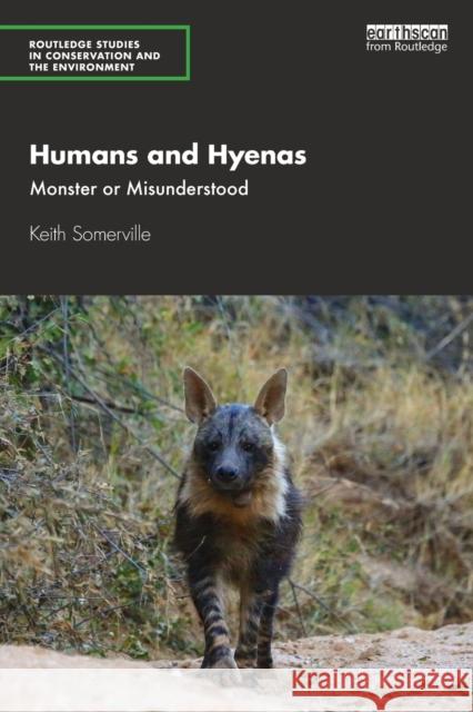 Humans and Hyenas: Monster or Misunderstood Keith Somerville 9780367436414 Routledge