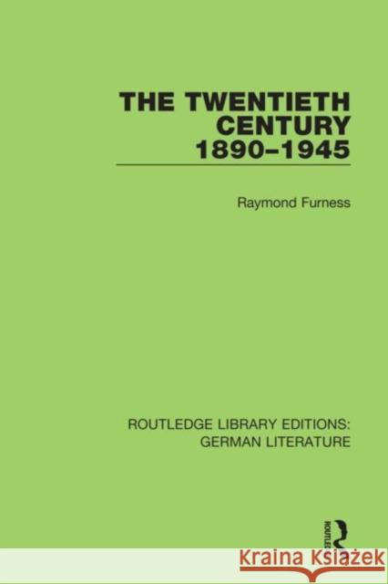 The Twentieth Century 1890-1945 Furness, Raymond 9780367436537 Routledge