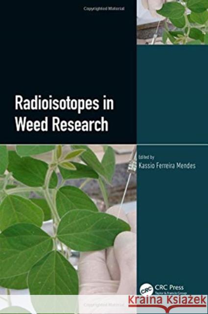 Radioisotopes in Weed Research Kassio Ferreira Mendes 9780367436612
