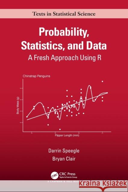 Probability, Statistics, and Data: A Fresh Approach Using R Speegle, Darrin 9780367436674 Taylor & Francis Ltd