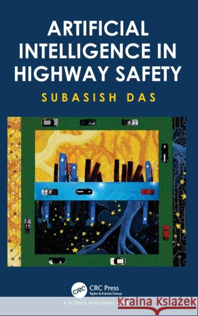 Artificial Intelligence in Highway Safety Subasish Das 9780367436704 Taylor & Francis Ltd