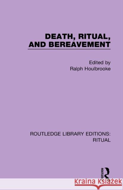 Death, Ritual, and Bereavement Houlbrooke, Ralph 9780367437091