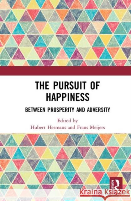 The Pursuit of Happiness: Between Prosperity and Adversity Hermans, Hubert J. M. 9780367437121 Routledge