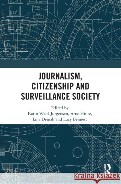 Journalism, Citizenship and Surveillance Society Karin Wahl-Jorgensen 9780367437404