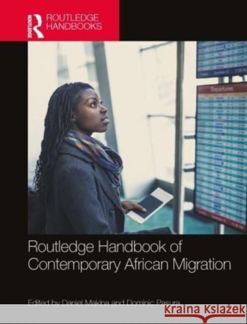 Routledge Handbook of Contemporary African Migration Daniel Makina Dominic Pasura 9780367437558 Taylor & Francis Ltd