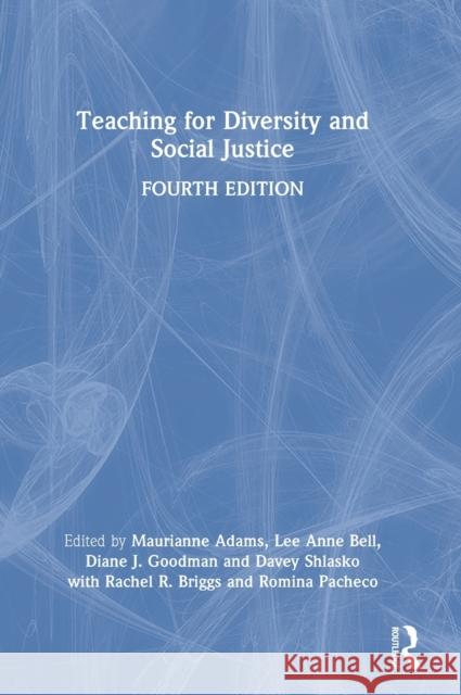 Teaching for Diversity and Social Justice Maurianne Adams Lee Anne Bell Dianne J. Goodman 9780367437831