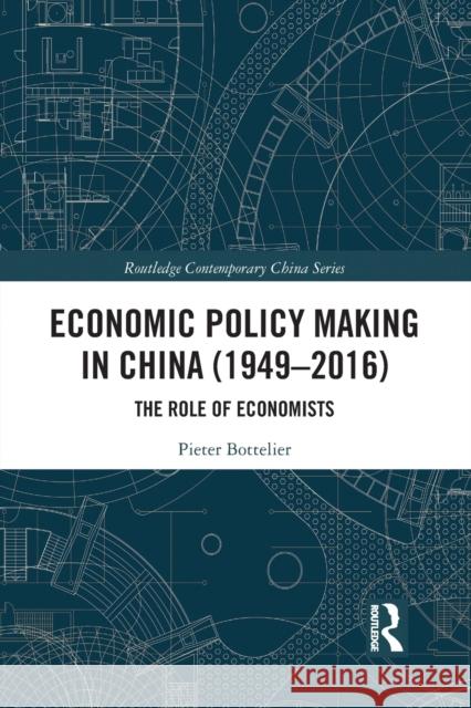 Economic Policy Making In China (1949-2016): The Role of Economists Bottelier, Pieter 9780367438494 Taylor & Francis Ltd