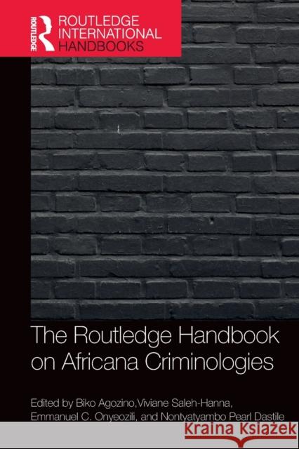 The Routledge Handbook of Africana Criminologies Biko Agozino Viviane Saleh-Hanna Emmanuel Onyeozili 9780367438616 Routledge