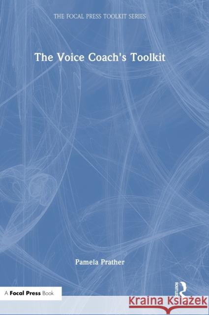 The Voice Coach's Toolkit Pamela Prather 9780367438814 Taylor & Francis Ltd