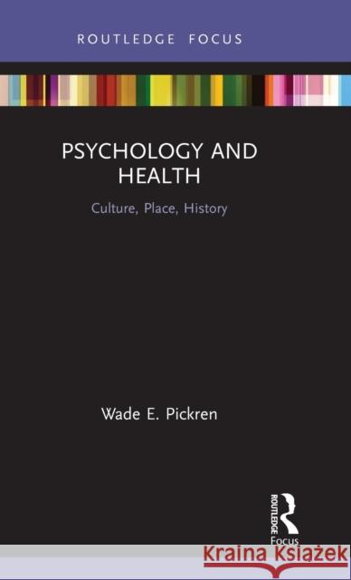 Psychology and Health: Culture, Place, History Pickren, Wade 9780367439095