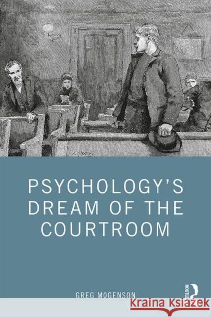 Psychology's Dream of the Courtroom Greg Mogenson 9780367439330 Routledge