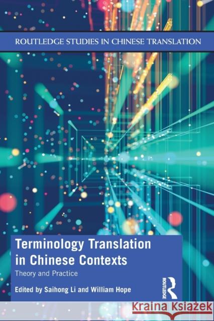 Terminology Translation in Chinese Contexts: Theory and Practice Saihong Li William Hope 9780367439538 Routledge