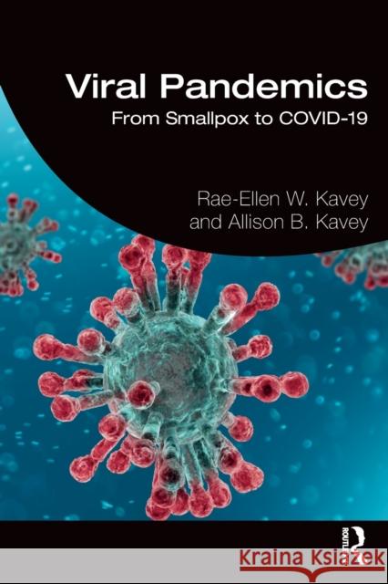 Viral Pandemics: From Smallpox to COVID-19 Kavey, Rae-Ellen W. 9780367439651