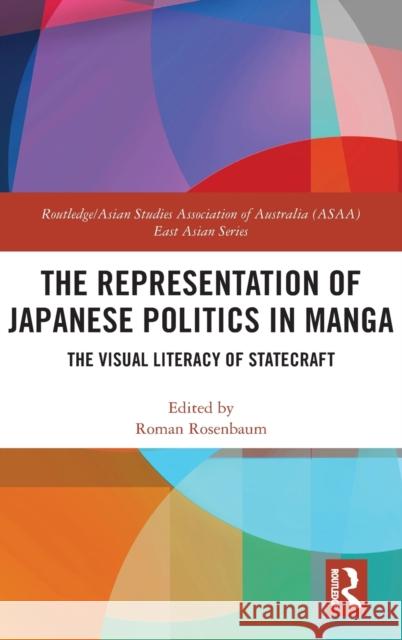 The Representation of Japanese Politics in Manga: The Visual Literacy Of Statecraft Rosenbaum, Roman 9780367439965