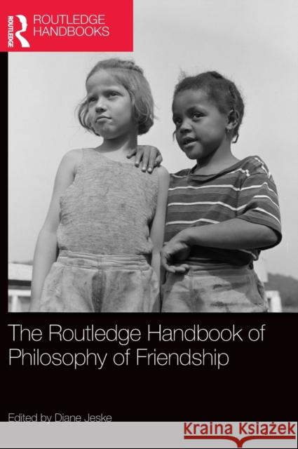 The Routledge Handbook of Philosophy of Friendship Diane Jeske 9780367440022 Routledge