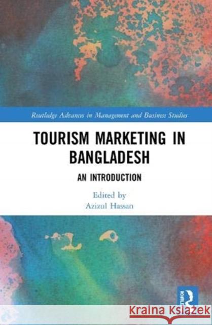 Tourism Marketing in Bangladesh: An Introduction Azizul Hassan 9780367440428