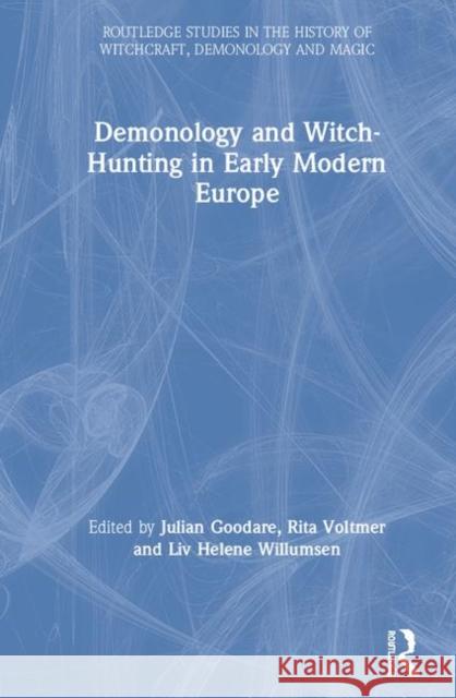 Demonology and Witch-Hunting in Early Modern Europe Julian Goodare Rita Voltmer LIV Helene Willumsen 9780367440459 Routledge