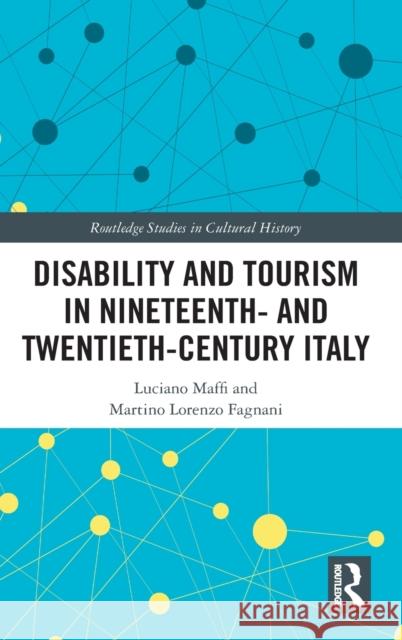 Disability and Tourism in Nineteenth- And Twentieth-Century Italy Luciano Maffi Martino Lorenzo Fagnani 9780367440978 Routledge