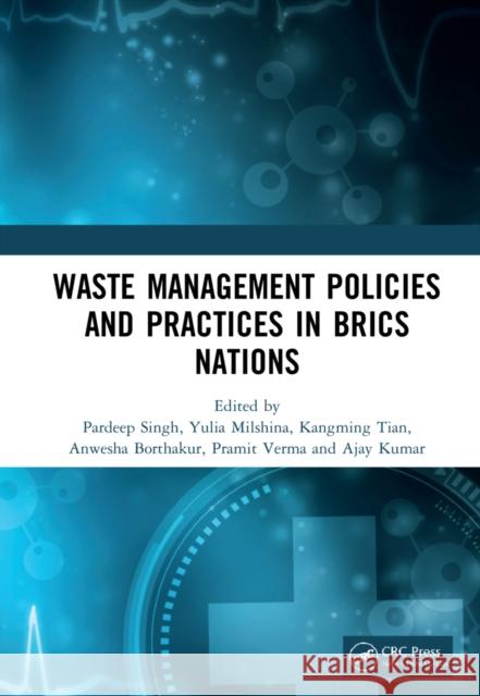 Waste Management Policies and Practices in Brics Nations Pardeep Singh Yulia Milshina Kangming Tian 9780367440992 CRC Press