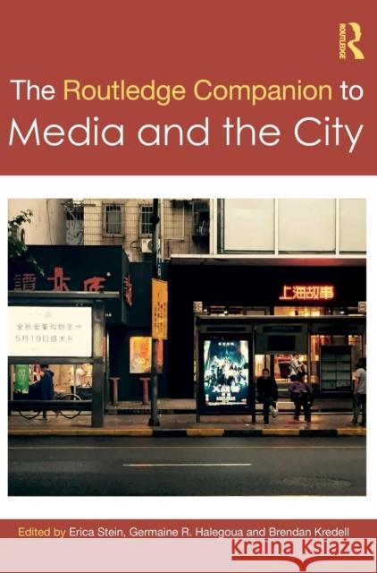 The Routledge Companion to Media and the City Erica Stein Germaine Halegoua Brendan Kredell 9780367441111 Routledge