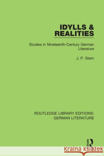 Idylls & Realities: Studies in Nineteenth-Century German Literature Stern, J. P. 9780367441142 Routledge