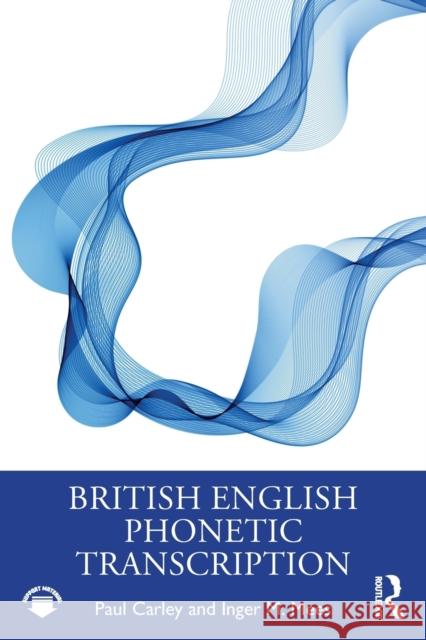 British English Phonetic Transcription Paul Carley Inger M. Mees 9780367441371 Taylor & Francis Ltd