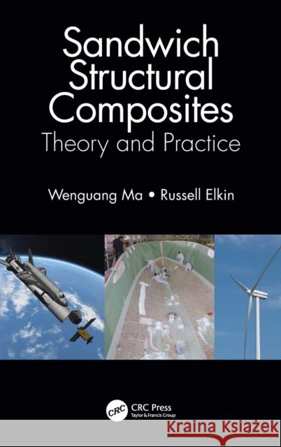 Sandwich Structural Composites: Theory and Practice Wenguang Ma Russell Elkin 9780367441722 CRC Press
