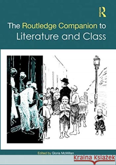 The Routledge Companion to Literature and Class Gloria McMillan 9780367442118 Routledge