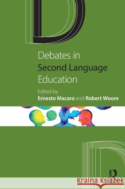 Debates in Second Language Education Ernesto Macaro Robert Woore 9780367442163 Routledge