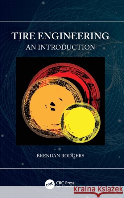 Tire Engineering: An Introduction Brendan Rodgers 9780367442286 CRC Press