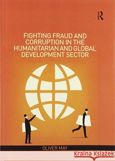 Fighting Fraud and Corruption in the Humanitarian and Global Development Sector Oliver May 9780367442422 Routledge