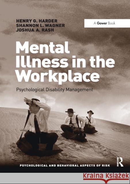 Mental Illness in the Workplace: Psychological Disability Management Henry G. Harder Shannon Wagner Josh Rash 9780367442453 Routledge