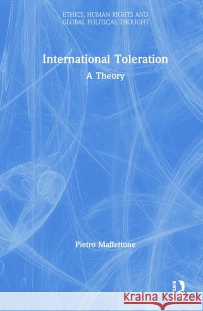 International Toleration: A Theory Pietro Maffettone 9780367442514