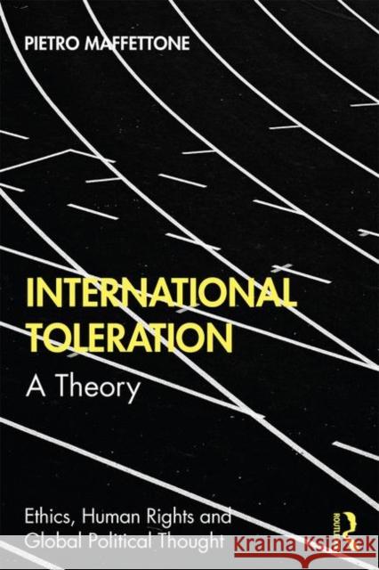 International Toleration: A Theory Pietro Maffettone 9780367442521