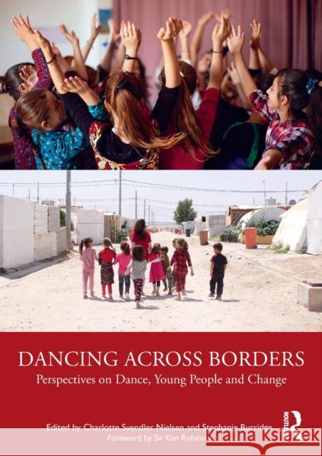 Dancing Across Borders: Perspectives on Dance, Young People and Change Nielsen, Charlotte Svendler 9780367442590