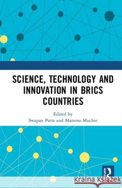 Science, Technology and Innovation in Brics Countries: Challenges, Issues, Opportunities Patra, Swapan Kumar 9780367442804