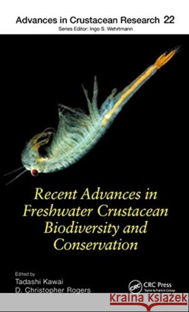 Recent Advances in Freshwater Crustacean Biodiversity and Conservation Tadashi Kawai D. Christopher Rogers 9780367443504