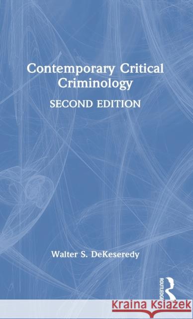 Contemporary Critical Criminology Walter S. Dekeseredy 9780367443870