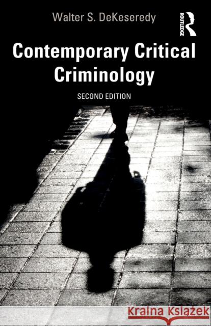 Contemporary Critical Criminology Walter S. Dekeseredy 9780367443894