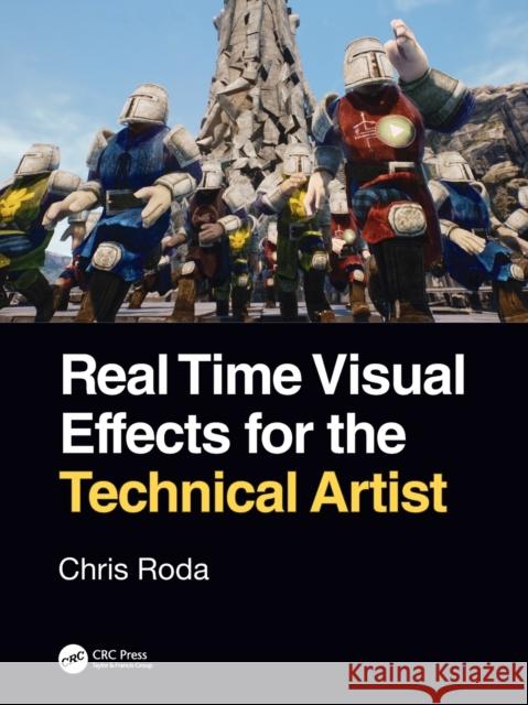 Real Time Visual Effects for the Technical Artist Chris Roda 9780367444488 Taylor & Francis Ltd