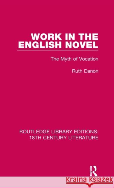 Work in the English Novel: The Myth of Vocation Ruth Danon 9780367444617
