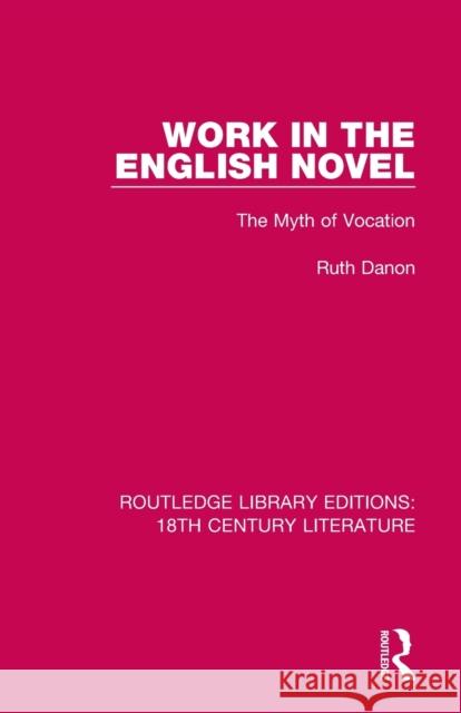 Work in the English Novel: The Myth of Vocation Danon, Ruth 9780367444648