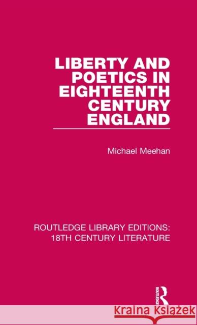 Liberty and Poetics in Eighteenth Century England Michael Meehan 9780367444747 Routledge