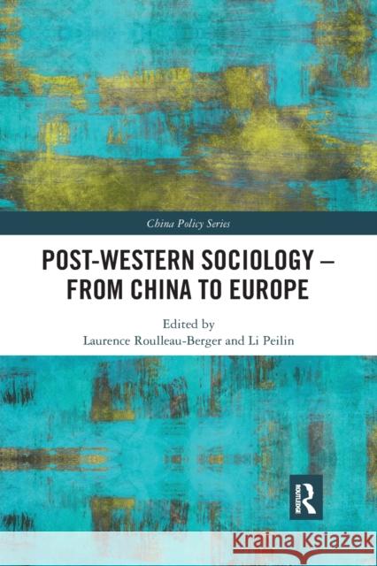 Post-Western Sociology - From China to Europe Laurence Roulleau-Berger Li Peilin 9780367444792 Routledge