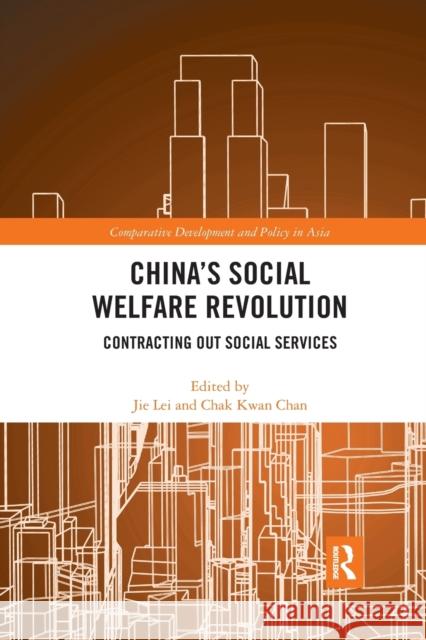 China's Social Welfare Revolution: Contracting Out Social Services Jie Lei Chak Kwan Chan 9780367444808