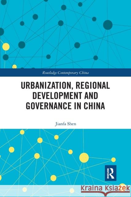 Urbanization, Regional Development and Governance in China Jianfa Shen 9780367444815