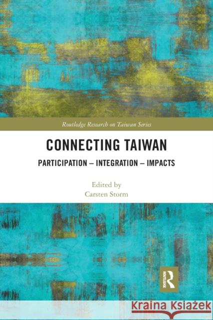 Connecting Taiwan: Participation - Integration - Impacts Carsten Storm 9780367445171